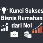 Kunci Sukses Bisnis Rumahan dari Nol
