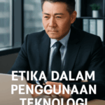 Etika dalam Penggunaan Teknologi